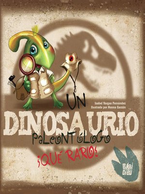cover image of Un dinosaurio paleontólogo. ¡Qué raro!